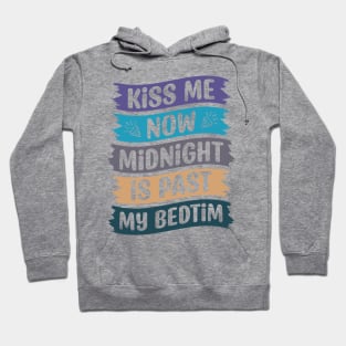 Kiss Me Now Midnight Is Past My Bedtime Hoodie